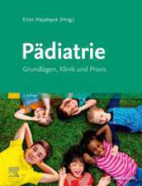 Pädiatrie : Grundlagen, Klinik und Praxis （2. Aufl. 2023. XXIV, 864 S. 375 Farbabb. 270 mm）