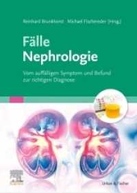 Fälle Nephrologie : Vom auffälligen Symptom und Befund zur richtigen Diagnose (Fälle) （2021. XVIII, 510 S. 111 Farbabb. 240 mm）