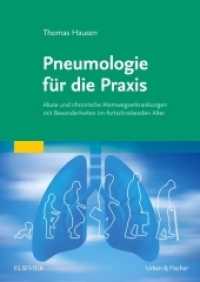 Pneumologie für die Praxis : Akute und chronische Atemwegserkrankungen mit Besonderheiten im fortschreitenden Alter （2018. 208 S. 10 SW-Abb., 20 Farbabb. 240 mm）