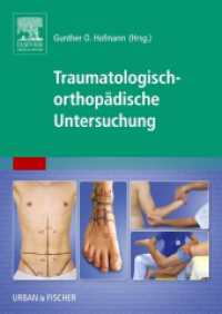 Traumatologisch-Orthopädische Untersuchung （2016. XIV, 258 S. 229 Farbabb. 246 mm）