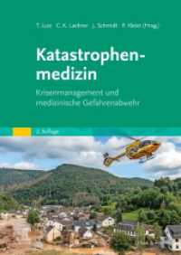 Katastrophenmedizin : Krisenmanagement und medizinische Gefahrenabwehr （2. Aufl. 2024. XXVI, 562 S. 70 Farbtabellen. 240 mm）