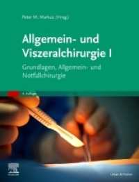 Allgemein- und Viszeralchirurgie I : Grundlagen, Allgemein- und Notfallchirurgie （4. Aufl. 2022. XVIII, 438 S. 232 Farbabb. 270 mm）