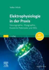 Elektrophysiologie in der Praxis : Neurographie, Myographie, Evozierte Potentiale und EEG - mit Zugang zum Elsevier-Portal （3. Aufl. 2024. 460 S. 810 SW-Abb. 240 mm）