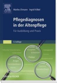 Pflegediagnosen in der Altenpflege : Für Ausbildung und Praxis