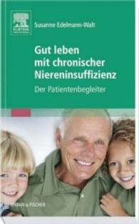 Gut leben mit chronischer Niereninsuffizienz : Der Patientenbegleiter