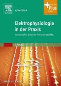 Elektrophysiologie in der Praxis : Neurographie， Evozierte Potenziale und EEG. Mit Zugangscode im Buch zum Elsevier-Portal