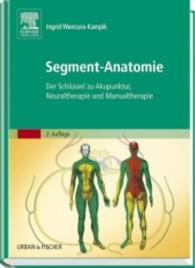 Segment-Anatomie : Der Schlüssel zu Akupunktur， Neuraltherapie und Man