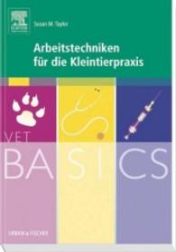 Arbeitstechniken für die Kleintierpraxis (VET Basics)