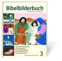 Bibelbilderbuch Bd.3 : Zacharias und Elisabeth. Jesus ist geboren. Der zwölfjährige Jesus. Die Hochzeit in Kana. Jesus und der Sturm. Bilderbuch. (Was uns die Bibel erzählt .3) （2019. 144 S. m. zahlr. bunten Bild. 24 cm）