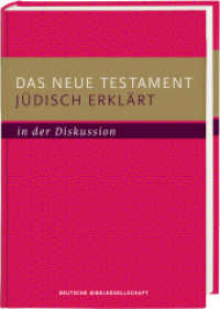 Das Neue Testament jüdisch erklärt - in der Diskussion （1. Auflage, Neuausgabe. 2023. 300 S. 21 cm）