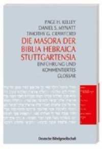 Die Masora der Biblia Hebraica Stuttgartensia : Einführung und kommentiertes Glossar （2003. 272 S. 2 Abb. 22 cm）
