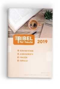 Bibel für heute 2019 : Kommentare, Anregungen, Fragen, Impulse （Neuausg. 2017. 400 S. 21 cm）