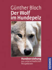 Der Wolf im Hundepelz : Hundeerziehung aus unterschiedlichen Perspektiven （2004. 208 S. 170 Farbfotos, 2 Farbabb. 219 mm）