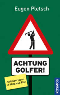 Achtung Golfer! : Schlägertypen in Wald und Flur （1. Aufl. 2013. 288 S. 18 Farbabb. 223 mm）