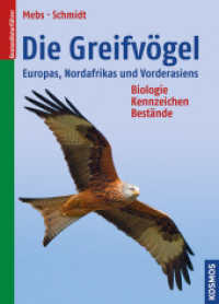 Die Greifvögel Europas, Nordafrikas und Vorderasiens : Biologie, Kennzeichen, Bestände (Kosmos-Naturführer) （2., Aufl. 2014. 496 S. 389 Farbfotos, 346 Farbabb., 46 SW-Abb. 279 mm）