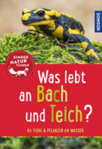 Was lebt an Bach und Teich? : 85 Tiere & Pflanzen am Wasser (Kindernaturführer) （2019. 112 S. 100 Farbfotos, 150 Farbabb., 10 SW-Abb. 194 mm）