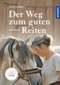 Der Weg zum guten Reiten : Motivierende und klare Hilfen （2. Aufl. 2019. 248 S. 279 Farbfotos, 2 SW-Fotos, 18 Farbabb. 251 mm）