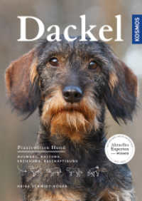 Dackel : Auswahl, Haltung, Erziehung, Beschäftigung (Praxiswissen Hund) （2017. 128 S. 169 Farbfotos, 3 SW-Abb. 241 mm）