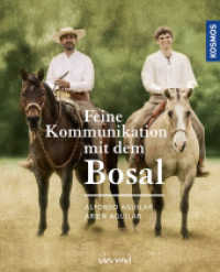 Feine Kommunikation mit dem Bosal : Geschichte, Wirkungsweise und Anwendung （2019. 240 S. 394 Farbfotos, 78 Farbabb. 267 mm）