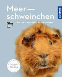 Meerschweinchen : Halten - Pflegen - Besch&auml;ftigen. Mit KOSMOS-PLUS-App (Mein Tier) （2. Aufl. 2019. 80 S. 138 Farbfotos. 214 mm）