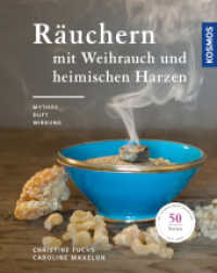 Räuchern mit Weihrauch und heimischen Harzen : Mythos, Duft und Wirkung （2018. 128 S. 130 Farbfotos. 214 mm）