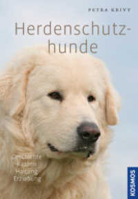 Herdenschutzhunde : Geschichte, Rassen, Haltung, Erziehung （2019. 256 S. 398 Farbfotos, 4 Farbabb. 252 mm）