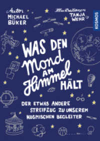 Was den Mond am Himmel hält : Der etwas andere Streifzug zu unserem kosmischen Begleiter （2019. 128 S. 5 Farbabb., 116 SW-Abb. 241 mm）