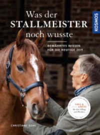 Was der Stallmeister noch wusste : Bewährtes Wissen für die heutige Zeit - Tipps und Kniffe für den Alltag mit Pferden （8. Aufl. 2022. 160 S. 128 Farbfotos, 23 Farbabb., 33 SW-Abb. 214 mm）