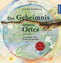Das Geheimnis deines Ortes : Anleitung zum heimisch werden （2020. 208 S. 120 Farbfotos, 100 SW-Abb. 247 mm）