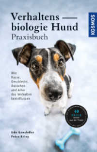 Verhaltensbiologie Hund - Praxisbuch : Wie Rasse, Geschlecht, Aussehen und Alter das Verhalten beeinflussen （2. Aufl. 2019. 320 S. 49 Farbfotos. 216 mm）