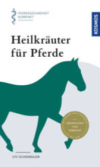 Heilkräuter für Pferde : Pferdegesundheit kompakt （2. Aufl. 2020. 96 S. 7 Farbabb. 193 mm）