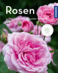 Rosen : Gestalten - Pflanzen - Pflegen. Mit KOSMOS-PLUS-App (Mein Garten) （2. Aufl. 2019. 80 S. 171 Farbfotos, 13 Farbabb. 214 mm）
