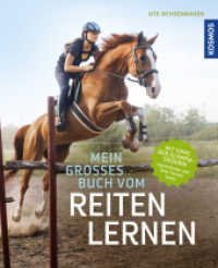 Mein großes Buch vom Reiten lernen : Mit Tipps der Olympiasiegerin Ingrid Klimke und ihrer Tochter Greta （2. Aufl. 2019. 144 S. 423 Farbfotos, 34 Farbabb. 278 mm）