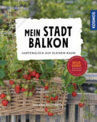Mein Stadtbalkon : Gartenglück auf kleinem Raum （2020. 96 S. 79 Farbfotos, 86 Farbabb. 214 mm）
