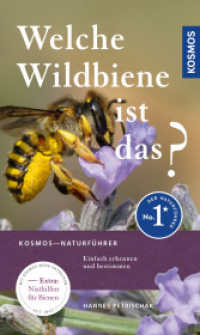 Welche Wildbiene ist das? : Einfach erkennen und bestimmen, Extra: Anleitung für Nisthilfen. Mit Kosmos mehr entdecken. 100 Arten (Kosmos-Naturführer) （2021. 128 S. 130 Farbfotos. 180 mm）