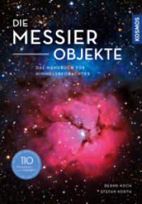 Die Messier-Objekte : Das Handbuch für Himmelsbeobachter （2. Aufl. 2020. 224 S. 125 Farbfotos, 113 Farbabb. 251 mm）