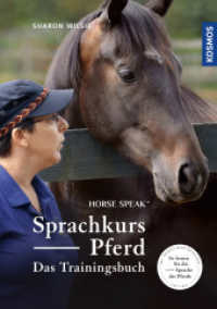 Sprachkurs Pferd - Das Trainingsbuch : Horse Speak, So lernen Sie die Sprache der Pferde （2023. 312 S. 313 Farbfotos, 23 Farbabb., 23 SW-Abb. 246 mm）