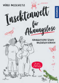 Insektenwelt für Ahnungslose : Krabbeltiere sehen und lieben lernen, mit einem Vorwort von Dr. Mark Benecke, empfohlen vom NABU （2022. 128 S. 250 Farbabb. 240 mm）