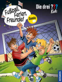 Die drei ??? Kids, Fußball, Ferien, Freunde! : Comic (Die drei Fragezeichen-Kids) （2021. 96 S. 96 Farbabb. 281 mm）