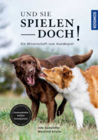 Und sie spielen doch! : Die Wissenschaft vom Hundespiel - Kommunikation, Kontext, Konsequenzen （2022. 288 S. 246 Farbfotos, 8 Farbabb. 247 mm）