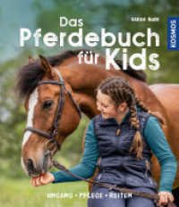 Das Pferdebuch für Kids : Umgang, Pflege, Reiten （2022. 80 S. 108 Farbfotos, 2 Farbabb. 216 mm）