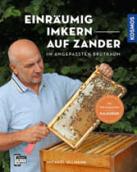 Einräumig imkern auf Zander : Im angepassten Brutraum - Mit phänologischem Kalender und Filmen aus der Praxis （2022. 120 S. 178 Farbfotos, 8 Farbabb. 214 mm）