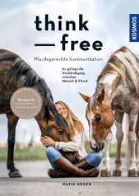 Think free - Pferdegerechte Kommunikation : So gelingt die Verständigung zwischen Mensch & Pferd - Übungen für eine klare Körpersprache （2023. 200 S. 165 Farbfotos. 246 mm）