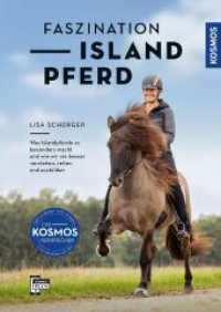 Faszination Islandpferd : Was Islandpferde so besonders macht und wie wir sie besser verstehen, reiten und ausbilden （2023. 112 S. 127 Farbfotos, 13 Farbabb. 241 mm）