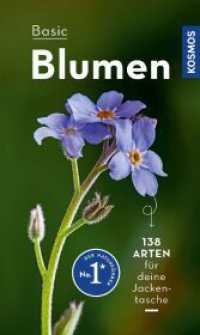 BASIC Blumen : 138 Arten einfach und sicher erkennen - In drei Schritten zur richtigen Art (Kosmos-Naturf&uuml;hrer Basics) （2022. 128 S. 200 Farbfotos, 10 Farbabb. 181 mm）