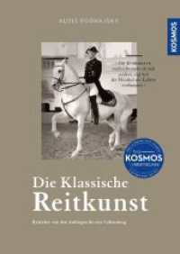 Die klassische Reitkunst : Reitlehre von den Anfängen bis zur Vollendung （2024. 304 S. 17 SW-Fotos, 32 SW-Abb. 245 mm）