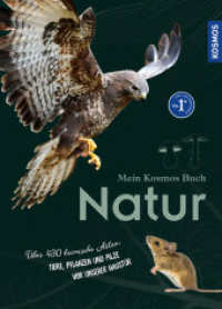 Mein Kosmos-Buch Natur : Über 464 heimische Arten: Tiere, Pflanzen und Pilze vor unserer Haustür （6. Aufl. 2023. 208 S. 500 Farbfotos, 50 Farbabb. 300 mm）