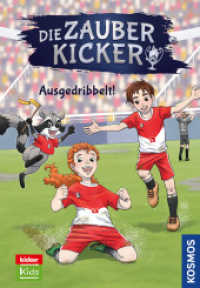 Die Zauberkicker, 2, Ausgedribbelt! (Die Zauberkicker 2) （2023. 128 S. 30 SW-Abb. 217 mm）