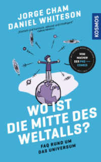 Wo ist die Mitte des Weltalls? : FAQ rund um das Universum - Schwarze Löcher, Aliens und die Zukunft der Menschheit - vom Cartoonist der beliebten PhD-Comics （2023. 344 S. 320 Farbabb. 215 mm）