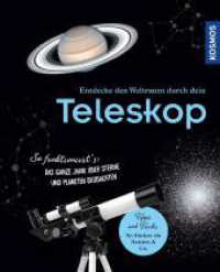 Entdecke den Weltraum durch dein Teleskop : So funktioniert's: Das ganze Jahr über Sterne und Planeten beobachten. Kosmos - die Nr. 1 im Bereich Astronomie! （2023. 64 S. 100 Farbfotos, 20 Farbabb. 257 mm）